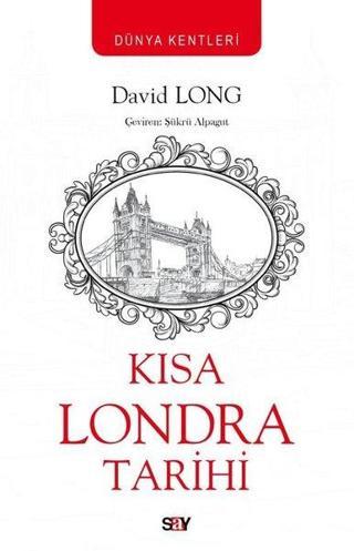 Kısa Londra Tarihi - Dünya Kentleri - David Long - Say Yayınları
