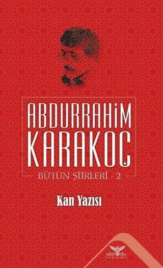 Kan Yazısı Bütün Şiirleri 2 - Abdurrahim Karakoç - Altınordu