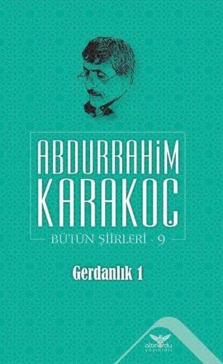 Gerdanlık 1 Bütün Şiirleri 9 - Abdurrahim Karakoç - Altınordu