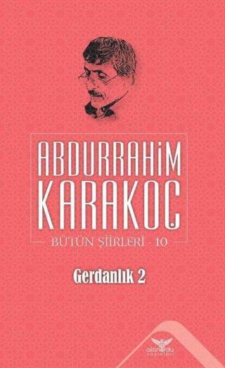 Gerdanlık 2 Bütün Şiirleri 10 - Abdurrahim Karakoç - Altınordu