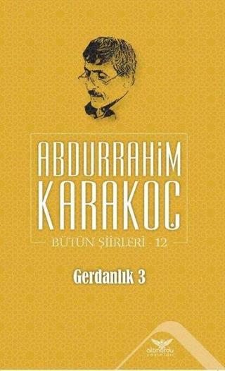 Gerdanlık 3 Bütün Şiirleri 12 - Abdurrahim Karakoç - Altınordu