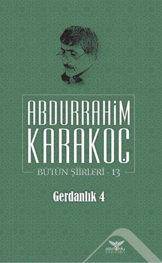 Gerdanlık 4 Bütün Şiirleri 13 - Abdurrahim Karakoç - Altınordu