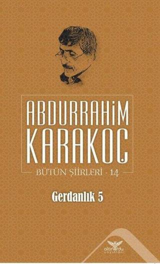 Gerdanlık 5 Bütün Şiirleri 14 - Abdurrahim Karakoç - Altınordu