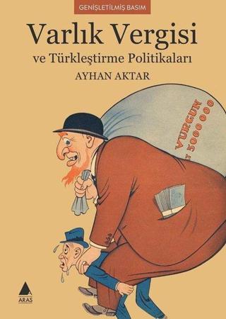 Varlık Vergisi ve Türkçeleştirme Politikaları - Ayhan Aktar - Aras Yayıncılık