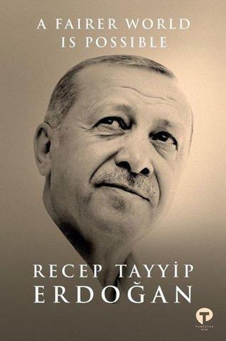 A Fairer World is Possible Recep Tayyip Erdoğan Turkuvaz Kitap