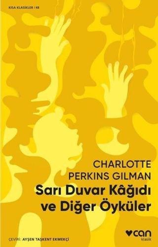 Sarı Duvar Kağıdı ve Diğer Öyküler - Charlotte Perkins Gilman - Can Yayınları