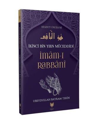 İkinci Bin Yılın Müceddidi İmam-ı Rabbani - Ubeydullah Bayram Tekin - Rabbani Yayınevi