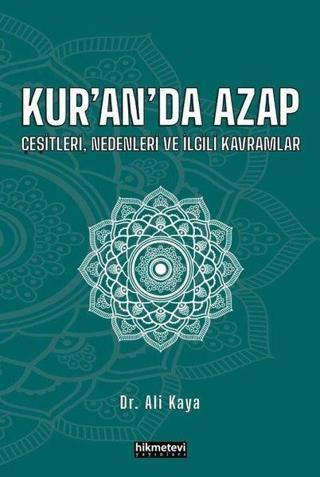 Kur'an'da Azap - Çeşitleri, Nedenleri ve İlgili Kavramlar - Ali Kaya - Hikmetevi Yayınları
