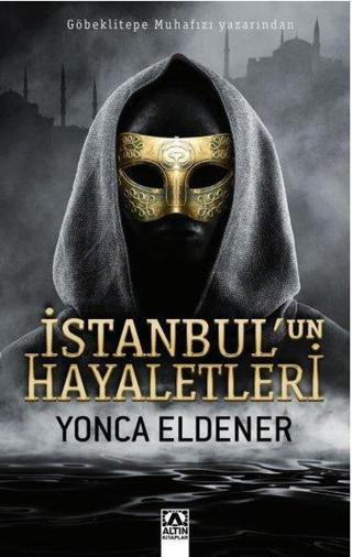 İstanbul'un Hayaletleri - Yonca Eldener - Altın Kitaplar