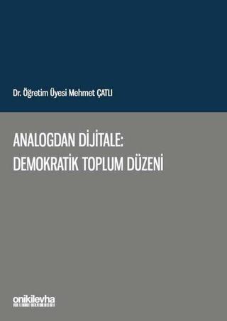 Analogdan Dijitale: Demokratik Toplum Düzeni - Mehmet Çatlı - On İki Levha Yayıncılık