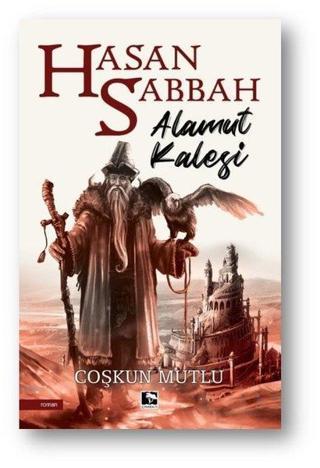 Hasan Sabbah:Alamut Kalesi Coşkun Mutlu Çınaraltı Yayınları