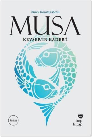 Musa - Kevser'in Kader'i - Burcu Karataş Metin - Hep Kitap