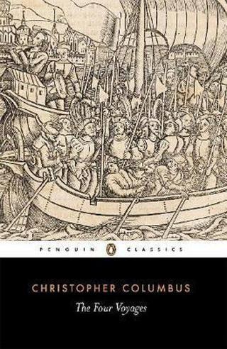 The Four Voyages of Christopher Columbus: Being His Own Log-Book Letters and Dispatches with Connec - Chris Columbus - Penguin Classics