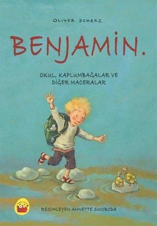 Benjamin: Okul Kaplumbağalar ve Diğer Maceralar - Oliver Scherz - Kuraldışı Yayınları