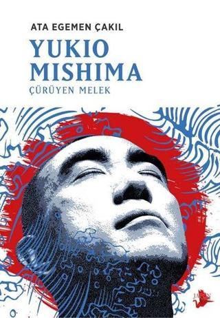 Yukio Mishima: Çürüyen Melek - Ata Egemen Çakıl - Japon Yayınları