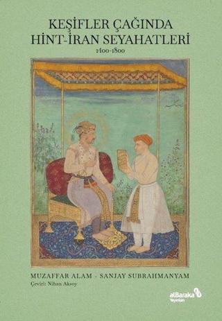 Keşifler Çağında Hint - İran Seyahatleri 1400-1800