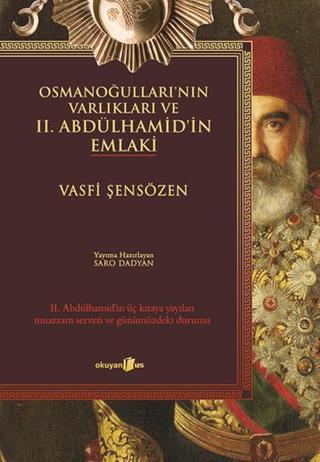 Osmanoğulları'nın Varlıkları ve II. Abdülhamid'in Emlaki - Vasfi Şensözen - Okuyan Us Yayınları