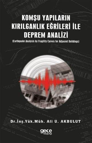 Komşu Yapıların Kırılganlık Eğrileri İle Deprem Analizi - Ali U. Akbulut - Gece Kitaplığı