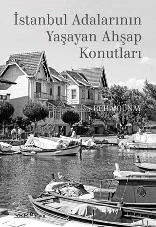 İstanbul Adalarının Yaşayan Ahşap Konutları - Reha Günay - YEM Yayın