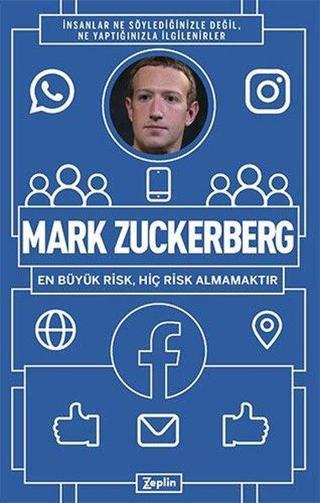 Mark Zuckerberg: En Büyük Risk Hiç Risk Almamaktır - Mark Zuckerberg - Zeplin Kitap