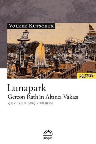 Lunapark - Gereon Rath'ın Altıncı Vakası - Volker Kutscher - İletişim Yayınları
