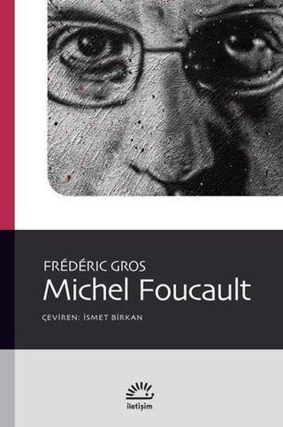 Michel Foucault - Frederic Gros - İletişim Yayınları