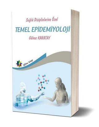 Sağlık Disiplinlerine Özel Temel Epidemiyoloji - Gülnaz Karatay - Eğiten Kitap
