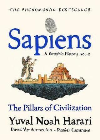 Sapiens A Graphic History Volume 2: The Pillars of Civilization - Yuval Noah Harari - Jonathan Cape