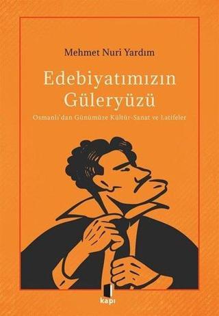 Edebiyatımızın Güleryüzü: Osmanlı'dan Günümüze Kültür-Sanat ve Latifeler Mehmet Nuri Yardım Kapı Yayınları