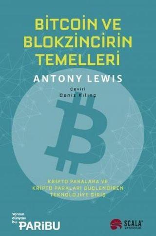 Bitcoin ve Blokzincir'in Temelleri - Antony Lewis - Scala Yayıncılık