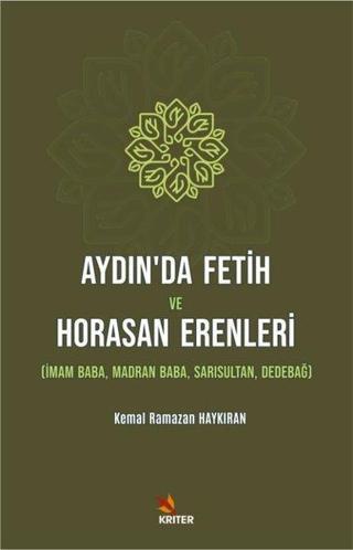 Aydın'da Fetih ve Horasan Erenleri: İmam Baba, Madran Baba-Sarısultan-Dedebağ - Kemal Ramazan Haykıran - Kriter