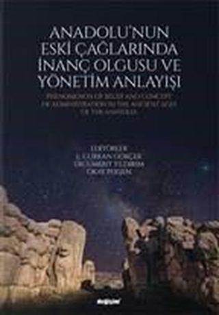 Anadolu'nun Eski Çağlarında İnanç Olgusu ve Yönetim Anlayışı - Kolektif  - Değişim Yayınları