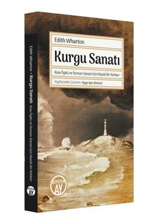 Kurgu Sanatı - Kısa Öykü ve Roman Sanatı İçin Klasik Bir Rehber - Edith Wharton - Büyüyenay Yayınları