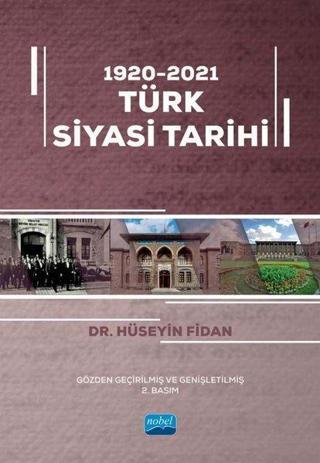 1920 - 2021 Türk Siyasi Tarihi - Hüseyin Fidan - Nobel Akademik Yayıncılık