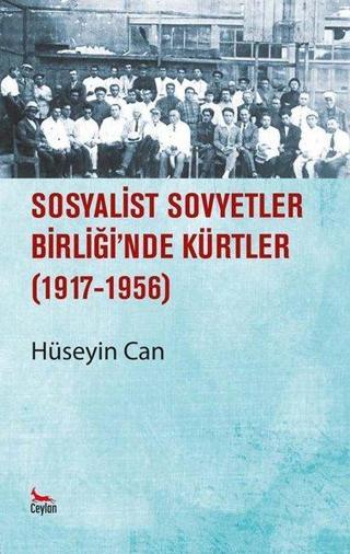 Sosyalist Sovyetler Birliğinde Kürtler 1917 - 1956 - Hüseyin Can - Ceylan Yayıncılık