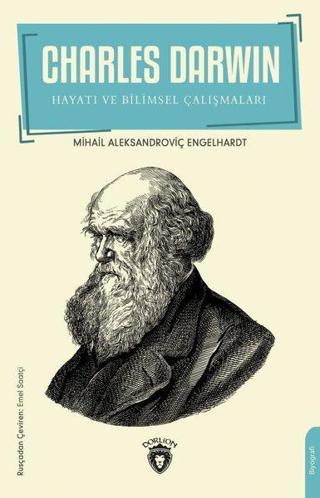 Charles Darwin - Hayatı ve Bilimsel Çalışmaları - Mihail Aleksandroviç Engelgardt - Dorlion Yayınevi