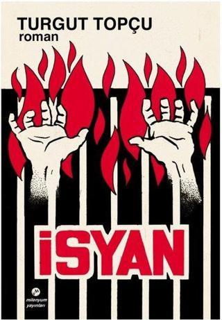 İsyan: 13-1-1970 Sağmalcılar Cezaevi Mahkum Ayaklanması - Turgut Topçu - Milenyum Yayınları