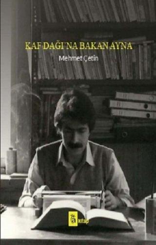 Kaf Dağı'na Bakan Ayna - Mehmet Çetin - A Kitap