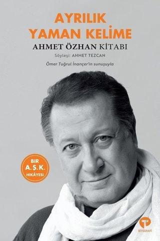 Ayrılık Yaman Kelime - Ahmet Özhan Kitabı - Ahmet Özhan - Turkuvaz Kitap