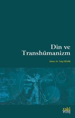 Din ve Transhümanizm - Kolektif  - Eskiyeni Yayınları