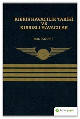 Kıbrıs Havacılık Tarihi ve Kıbrıslı Havacılar - İhsan Tayhani - Hiperlink