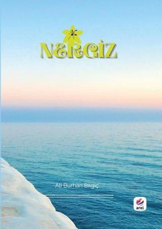 Nergiz - Ali Burhan Bilgiç - Arel Kitap