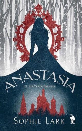 Anastasia - Hiçbir Yerin Prensesi - Sophie Lark - Nemesis Kitap Yayınevi