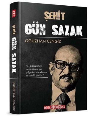 Şehit Gün Sazak - Oğuzhan Cengiz - Bilgeoğuz Yayınları