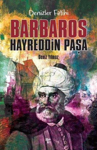 Denizler Fatihi: Barbaros Hayreddin Paşa - Deniz Yılmaz - Halk Kitabevi Yayinevi