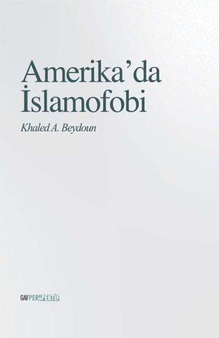 Amerikada İslamofobi - Khaled A. Beydoun - GAV Perspektif Yayınları
