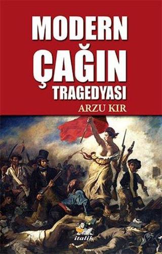 Modern Çağın Tragedyası Arzu Kır İtalik Yayınları