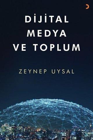 Dijital Medya ve Toplum - Zeynep Uysal - Cinius Yayınevi