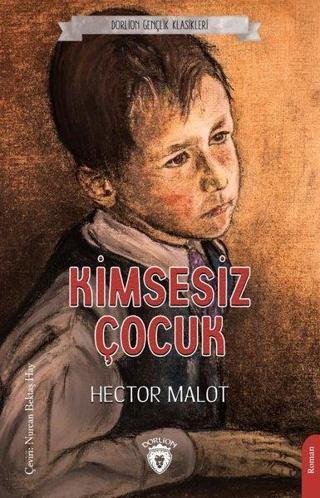 Kimsesiz Çocuk - Gençlik Klasikleri - Hector Malot - Dorlion Yayınevi