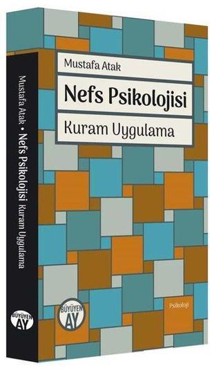 Nefs Psikolojisi - Kuram Uygulama - Mustafa Atak - Büyüyenay Yayınları